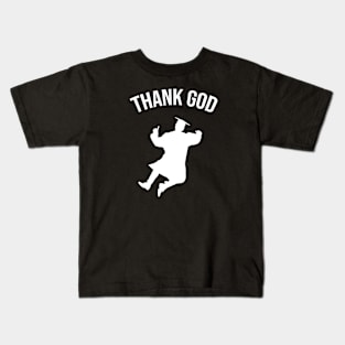 THANK GOD (I'm graduated) Kids T-Shirt